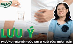 Chuy&#234;n gia m&#225;ch phương ph&#225;p b&#249; nước hiệu quả khi bị ngộ độc thực phẩm