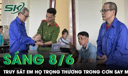 S&#225;ng 8/6: Ph&#250;t &#226;n hận muộn m&#224;ng của g&#227; ma men truy s&#225;t em họ trọng thương do m&#226;u thuẫn sau bữa cơm