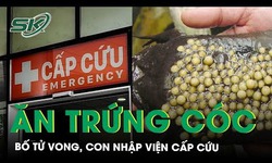 Ăn trứng c&#243;c, bố tử vong, con nhập viện cấp cứu