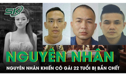 Nguy&#234;n nh&#226;n khiến c&#244; g&#225;i 22 tuổi ở H&#224; Nội bị bắn dẫn đến tử vong?