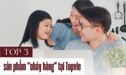 Top 3 sản phẩm luôn trong tình trạng “cháy hàng” tại Topvie