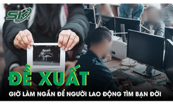 Đề xuất thời gian l&#224;m việc đủ ngắn để người lao động c&#243; thời gian kết h&#244;n, sinh con