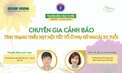 Truyền h&#236;nh trực tuyến: Chuy&#234;n gia cảnh b&#225;o t&#236;nh trạng thiếu hụt nội tiết tố ở phụ nữ ngo&#224;i 35