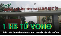 Hơn 10 học sinh Cao đẳng C&#244;ng nghiệp Th&#225;i Nguy&#234;n nhập viện bất thường, 1 em tử vong