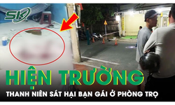 Trưa 4/9: Hiện trường thanh ni&#234;n s&#225;t hại bạn g&#225;i do ghen tu&#244;ng, rồi &#244;m b&#236;nh gas cố thủ trong ph&#242;ng trọ