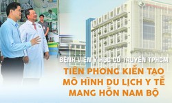 Bệnh viện Y học cổ truyền TPHCM ti&#234;n phong kiến tạo m&#244; h&#236;nh du lịch y tế mang hồn Nam Bộ