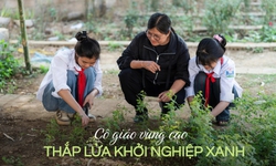 C&#244; gi&#225;o v&#249;ng cao &#39;thắp lửa&#39; khởi nghiệp xanh từ dược liệu