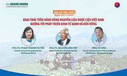Giao lưu trực tuyến: Khai th&#225;c tiềm năng v&#249;ng nguy&#234;n liệu dược liệu Việt Nam – hướng tới ph&#225;t triển kinh tế xanh v&#224; bền vững