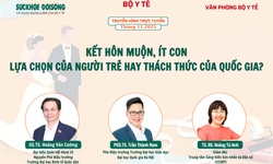 Truyền h&#236;nh trực tuyến &#39;Kết h&#244;n muộn, &#237;t con – lựa chọn của người trẻ hay th&#225;ch thức của quốc gia?&#39;