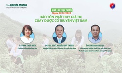 Giao lưu trực tuyến:&#160;Bảo tồn, ph&#225;t huy gi&#225; trị của y dược cổ truyền Việt Nam