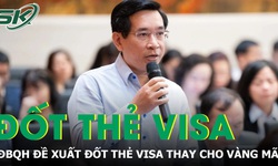 Đại biểu Quốc hội đề xuất ‘đốt thẻ Visa, MasterCard vài tỷ thay vàng mã’