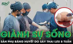 Gi&#224;nh sự sống cho sản phụ 45 tuổi bị băng huyết, mất m&#225;u nhiều do sảy thai lưu gần 8 tuần