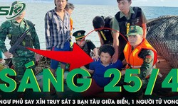 S&#225;ng 25/4: Ngư phủ say xỉn r&#250;t dao truy s&#225;t bạn t&#224;u, đạp 1 người tử vong trong tiệc rượu giữa biển