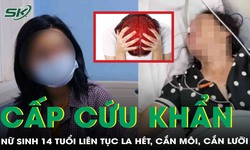 Cấp cứu nữ sinh 14 tuổi li&#234;n tục la h&#233;t, c&#243; h&#224;nh vi tự huỷ hoại bản th&#226;n 
