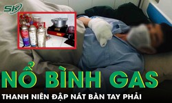 Nổ bình gas mini, thanh niên dập nát bàn tay phải, bỏng mặt, đa chấn thương