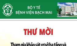 Thư mời khảo s&#225;t cơ sở hạ tầng v&#224; đề xuất phương &#225;n vận h&#224;nh, quản l&#253; t&#242;a nh&#224; tại Bệnh viện Bạch Mai