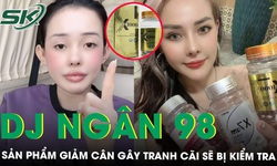 Bộ Y tế đề nghị TP HCM v&#224; H&#224; Nội lấy mẫu kiểm nghiệm sản phẩm giảm c&#226;n do DJ Ng&#226;n 98 quảng c&#225;o