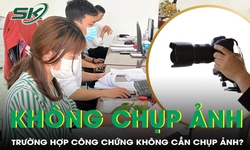 Trường hợp nào không cần chụp ảnh cùng công chứng viên theo luật mới có hiệu lực từ 1/7?