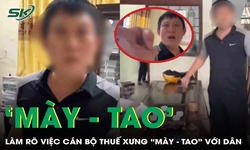 Phối hợp với cơ quan công an làm rõ việc cán bộ thuế xưng “mày - tao” với dân 