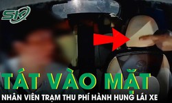 Phẫn nộ clip nh&#226;n vi&#234;n trạm thu ph&#237; t&#225;t v&#224;o mặt l&#225;i xe v&#236; t&#224;i khoản kh&#244;ng đủ tiền