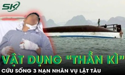Vật dụng &#39;thần k&#236;&#39; đ&#227; cứu sống 3 người đ&#224;n &#244;ng trong vụ lật t&#224;u ở Quảng Ninh