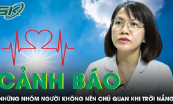 B&#225;c sĩ cảnh b&#225;o những nh&#243;m người kh&#244;ng n&#234;n lơ l&#224; sức khỏe khi trời nắng n&#243;ng