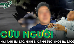 T&#236;nh h&#236;nh sức khỏe hai anh em bị h&#224;nh hung sau khi cứu người ở Bắc Ninh 