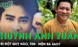 Diễn vi&#234;n Huỳnh Anh Tuấn bị đột quỵ n&#227;o, tim: Hiện sức khỏe ra sao? 