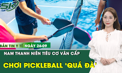Bản tin Y tế 26/9: Nam thanh niên tiêu cơ vân cấp vì chơi pickleball 5 tiếng/ngày để ép cân