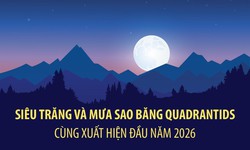 Siêu trăng và mưa sao băng Quadrantids cùng xuất hiện đầu năm 2026