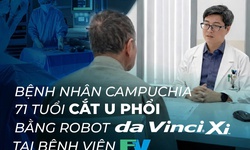 Bệnh nhân 71 tuổi người Campuchia cắt u phổi bằng robot da Vinci Xi tại bệnh viện FV