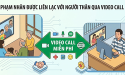 Phạm nhân có thể được liên lạc với người thân bằng video call miễn phí