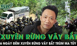 Hành trình 6 ngày đêm xuyên rừng vây bắt trùm ma túy ranh mãnh