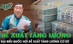 Đại biểu Quốc hội đề xuất tăng lương cơ sở lên mức 2,65-2,7 triệu đồng/tháng