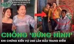 Chồng ‘đứng hình’ khi chứng kiến vợ U60 lần đầu trang điểm sau 30 năm đám cưới