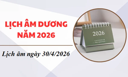 Âm lịch hôm nay 30/4 - Lịch âm 30/4 - Lịch vạn niên ngày 30/4/2026