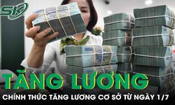 Chính thức: Tăng lương cơ sở từ 1/7, đối tượng nào được áp dụng?