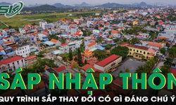 Quy trình sáp nhập thôn, tổ dân phố sắp thay đổi có gì đáng chú ý?
