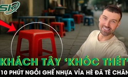 Khách Tây ‘khóc thét’: 10 phút ngồi ghế nhựa vỉa hè đã tê chân