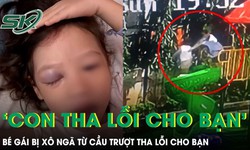 Bé gái bị xô ngã từ cầu trượt cao 1,5m: “Con tha lỗi cho bạn rồi ạ!”