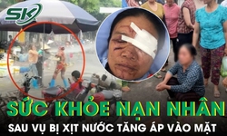 Diễn biến sức khỏe người bán rau bị xịt nước tăng áp vào mặt