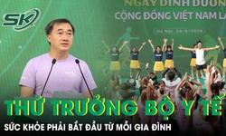 Thứ trưởng Bộ Y tế: Dinh dưỡng, sức khỏe phải bắt đầu từ mỗi gia đình