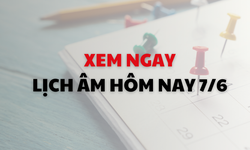 Âm lịch hôm nay 7/6 - Lịch âm 7/6 - Lịch vạn niên ngày 7/6/2026