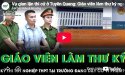 Vụ gian lận thi cử ở Tuyên Quang: Giáo viên làm thư ký ngay tại trường đang dạy có đúng quy chế?