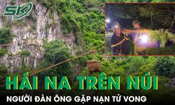 Hái na trên núi đá, người đàn ông không may gặp nạn tử vong thương tâm
