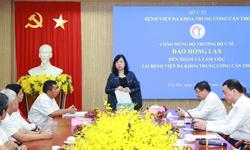 Bộ trưởng Đào Hồng Lan: BVĐK Trung ương Cần Thơ cần tiếp tục đổi mới để khẳng định vai trò bệnh viện hạt nhân vùng ĐBSCL