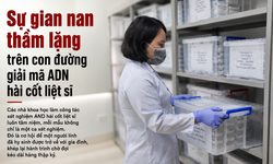 Sự gian nan thầm lặng trên con đường giải mã ADN hài cốt liệt sĩ