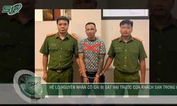 Nguyên nhân Chiến 'sa cơ' sát hại người phụ nữ trước cửa khách sạn