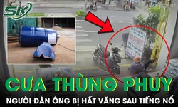 Cưa thùng phuy cũ, người đàn ông bị hất văng sau tiếng nổ kinh hoàng
