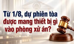 Từ 1/8, dự phiên tòa được mang thiết bị gì vào phòng xử án?